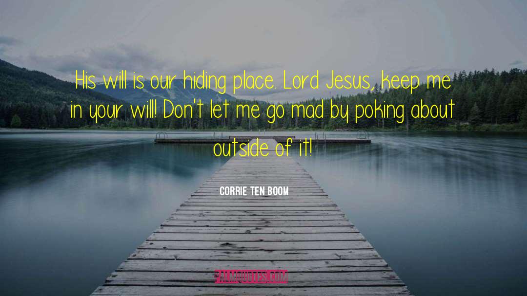 Corrie Ten Boom Quotes: His will is our hiding