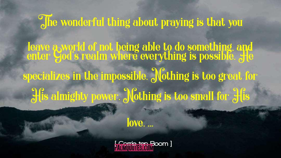 Corrie Ten Boom Quotes: The wonderful thing about praying