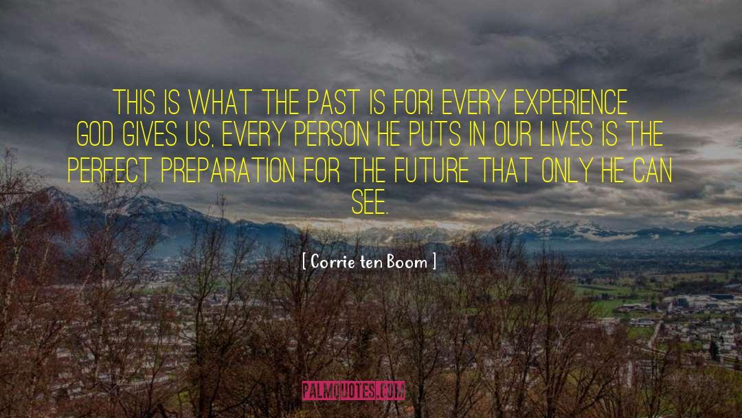 Corrie Ten Boom Quotes: This is what the past