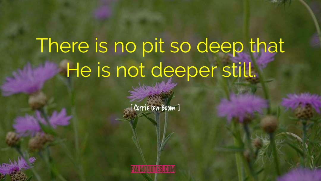 Corrie Ten Boom Quotes: There is no pit so