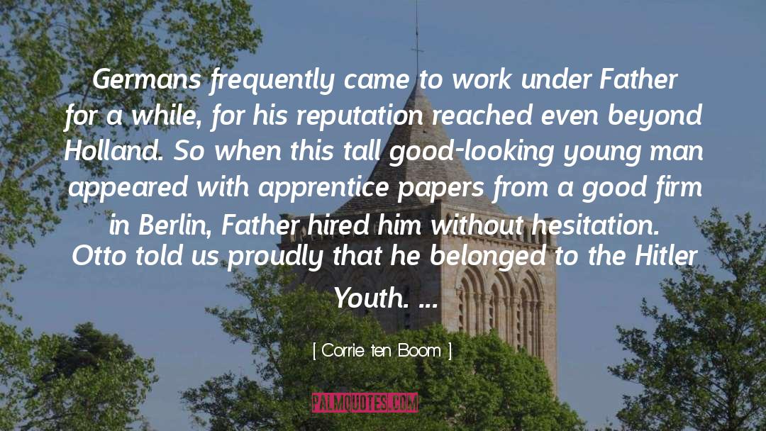 Corrie Ten Boom Quotes: Germans frequently came to work