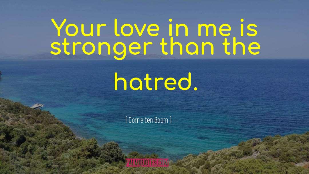 Corrie Ten Boom Quotes: Your love in me is