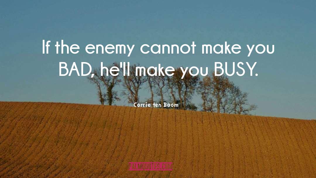 Corrie Ten Boom Quotes: If the enemy cannot make