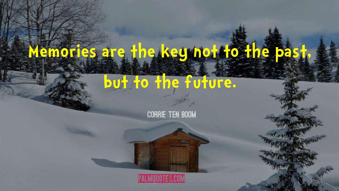 Corrie Ten Boom Quotes: Memories are the key not