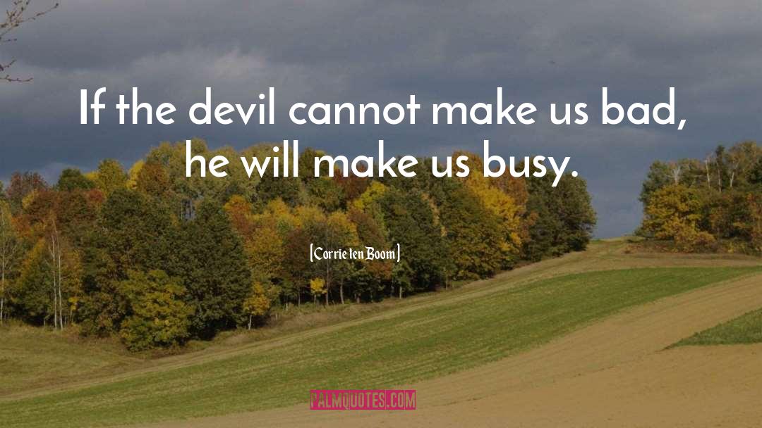 Corrie Ten Boom Quotes: If the devil cannot make