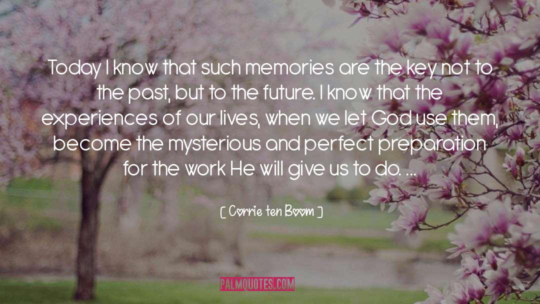 Corrie Ten Boom Quotes: Today I know that such