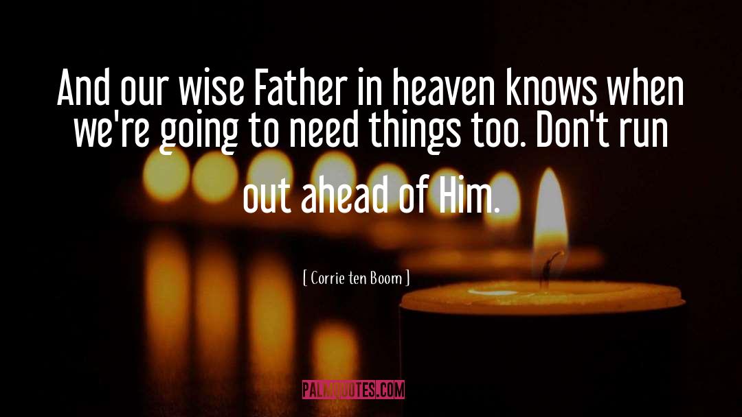 Corrie Ten Boom Quotes: And our wise Father in