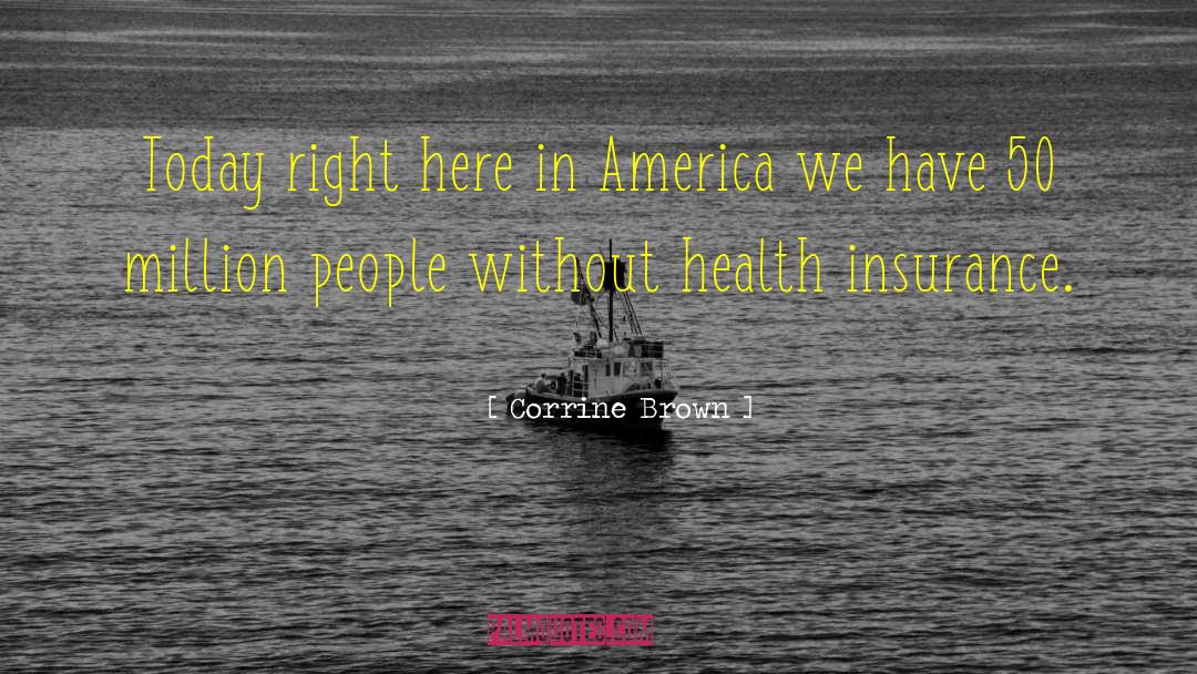 Corrine Brown Quotes: Today right here in America