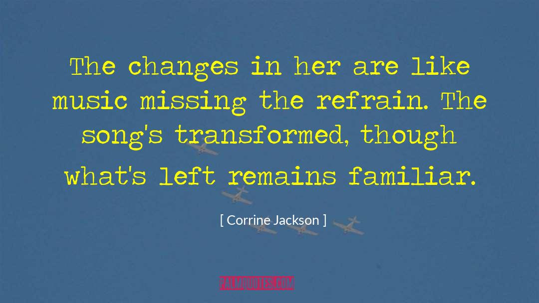 Corrine Jackson Quotes: The changes in her are