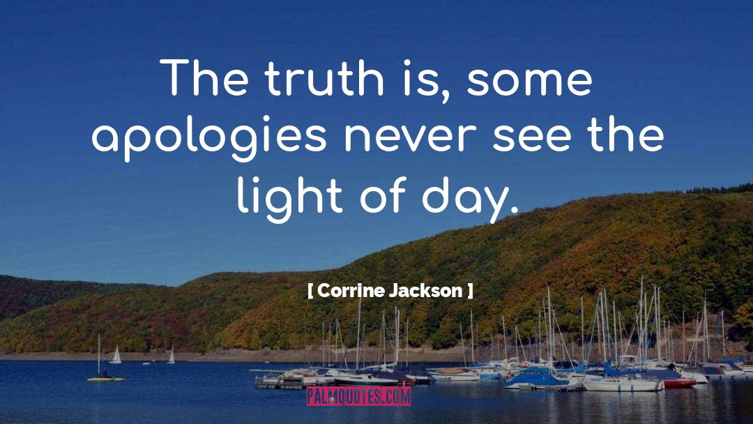 Corrine Jackson Quotes: The truth is, some apologies