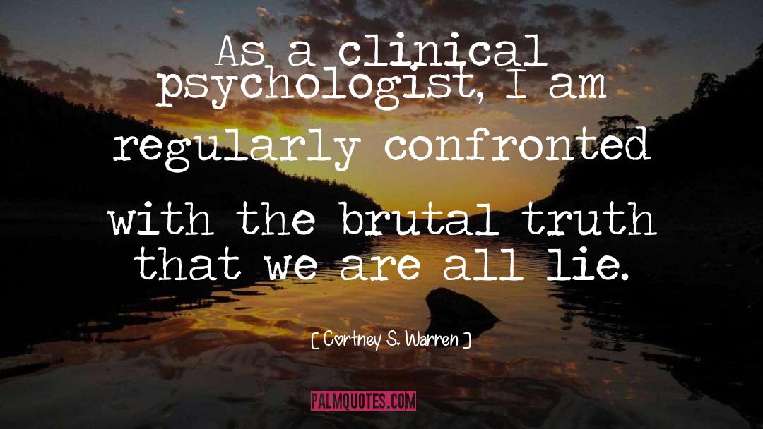 Cortney S. Warren Quotes: As a clinical psychologist, I