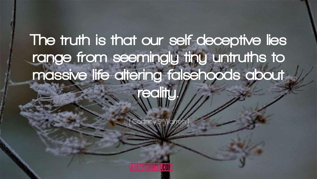 Cortney S. Warren Quotes: The truth is that our
