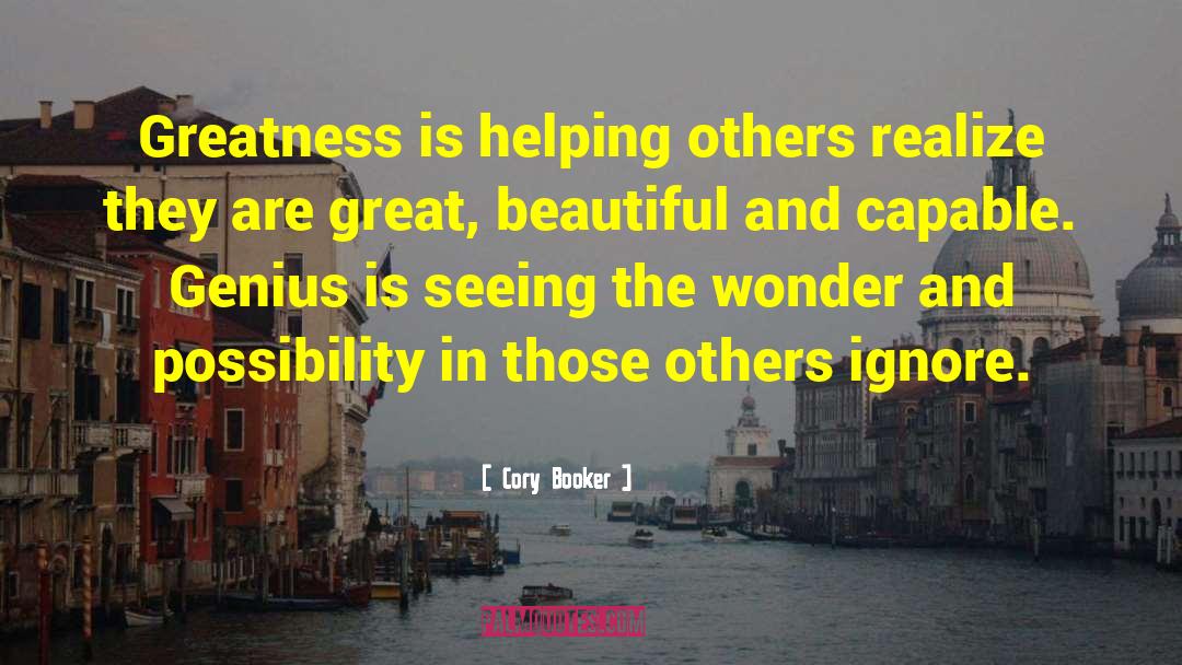 Cory Booker Quotes: Greatness is helping others realize