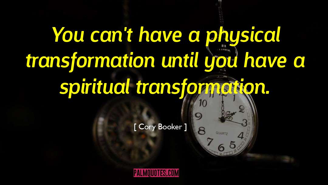 Cory Booker Quotes: You can't have a physical