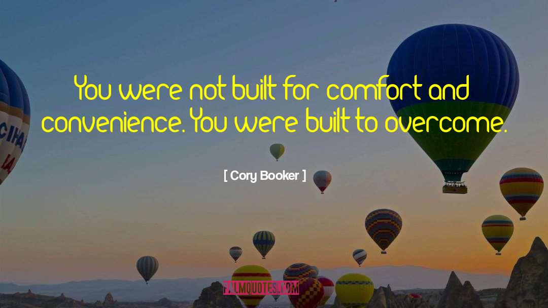 Cory Booker Quotes: You were not built for