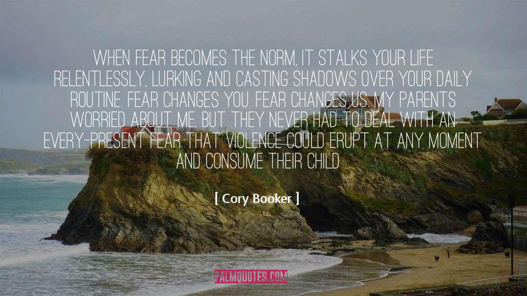 Cory Booker Quotes: When fear becomes the norm,