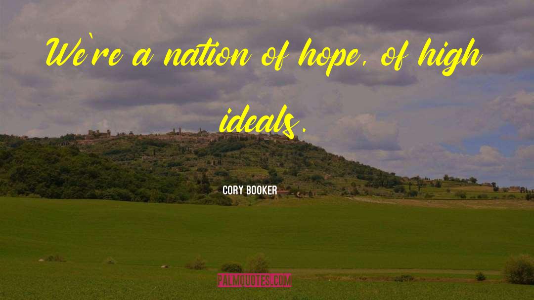 Cory Booker Quotes: We're a nation of hope,