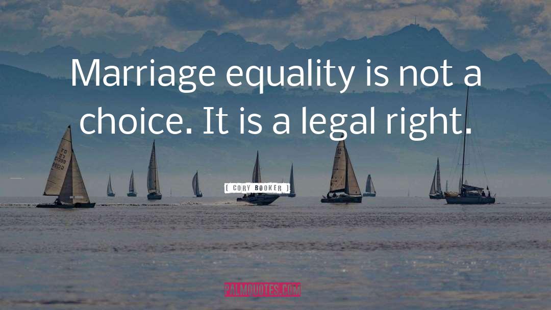 Cory Booker Quotes: Marriage equality is not a