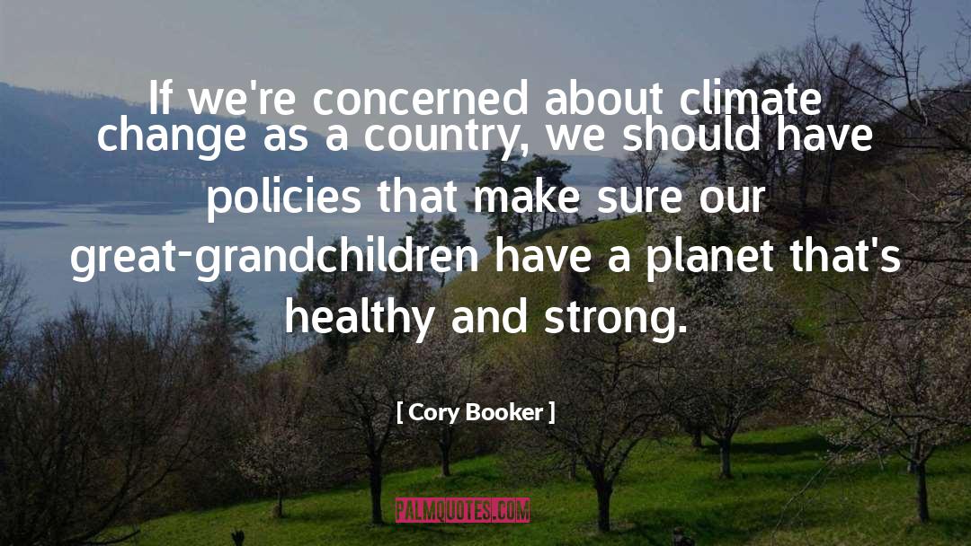 Cory Booker Quotes: If we're concerned about climate