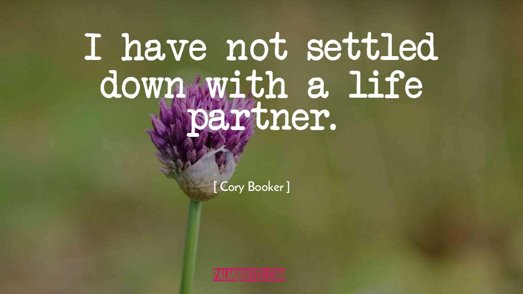 Cory Booker Quotes: I have not settled down