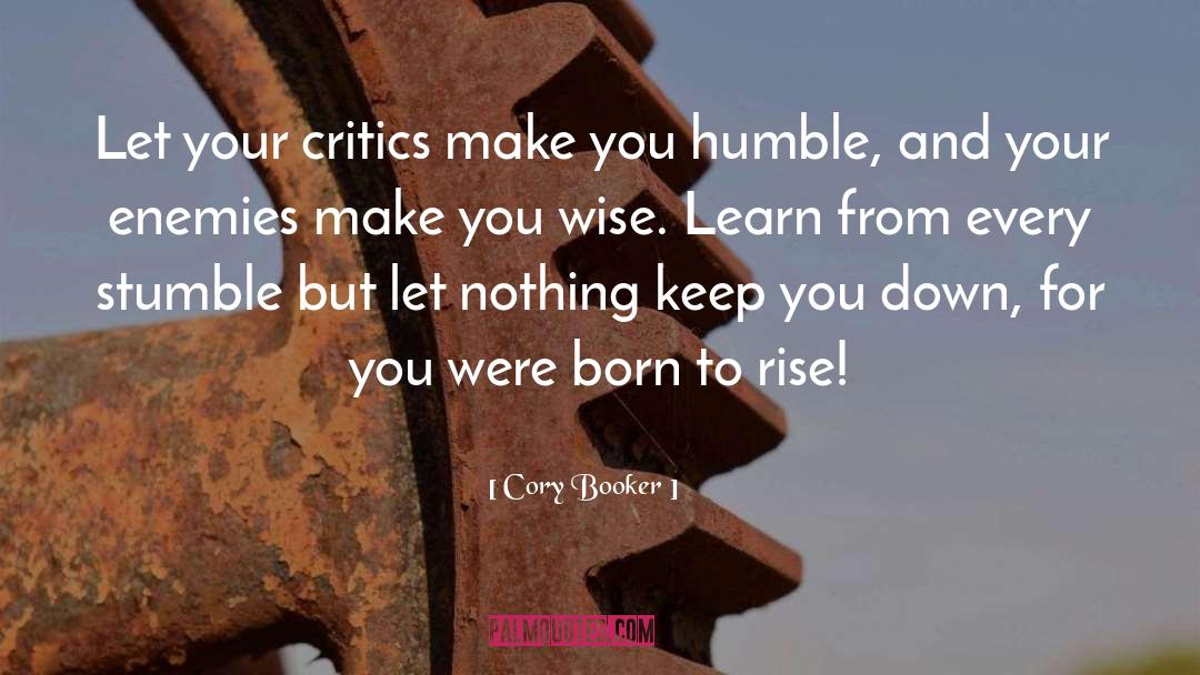 Cory Booker Quotes: Let your critics make you