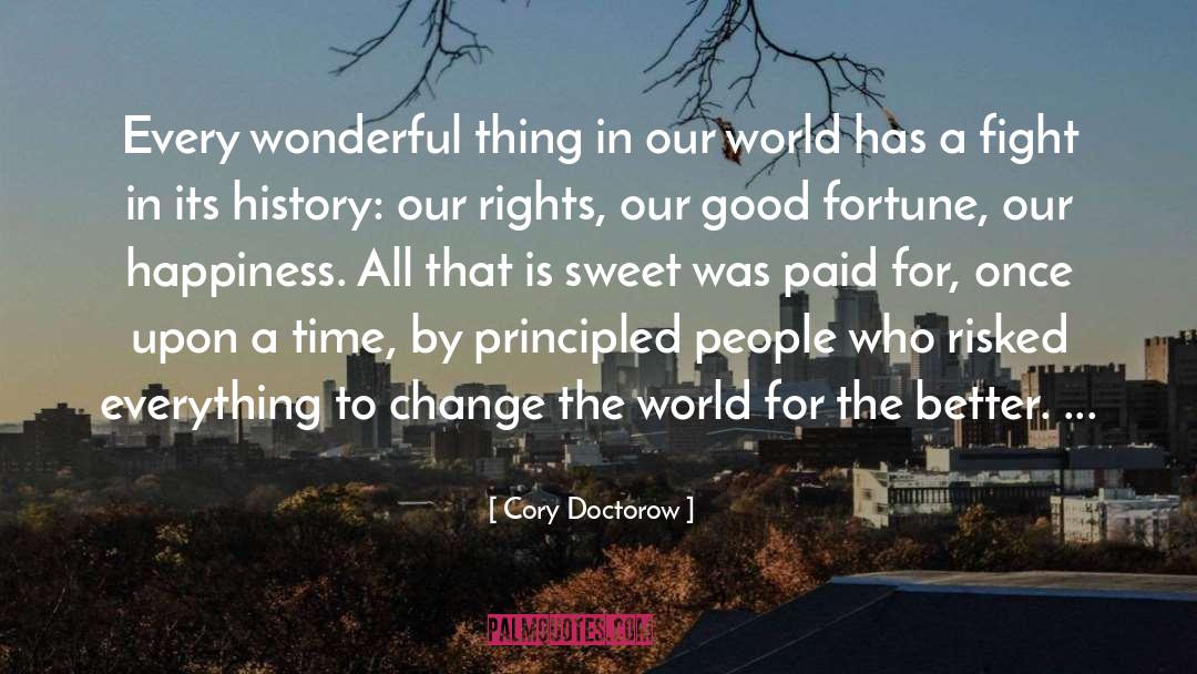 Cory Doctorow Quotes: Every wonderful thing in our