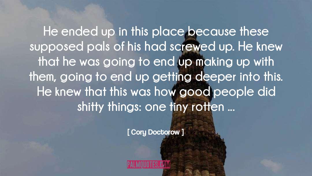 Cory Doctorow Quotes: He ended up in this