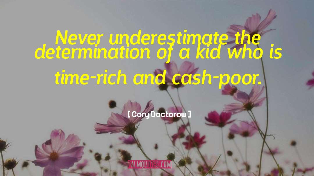 Cory Doctorow Quotes: Never underestimate the determination of