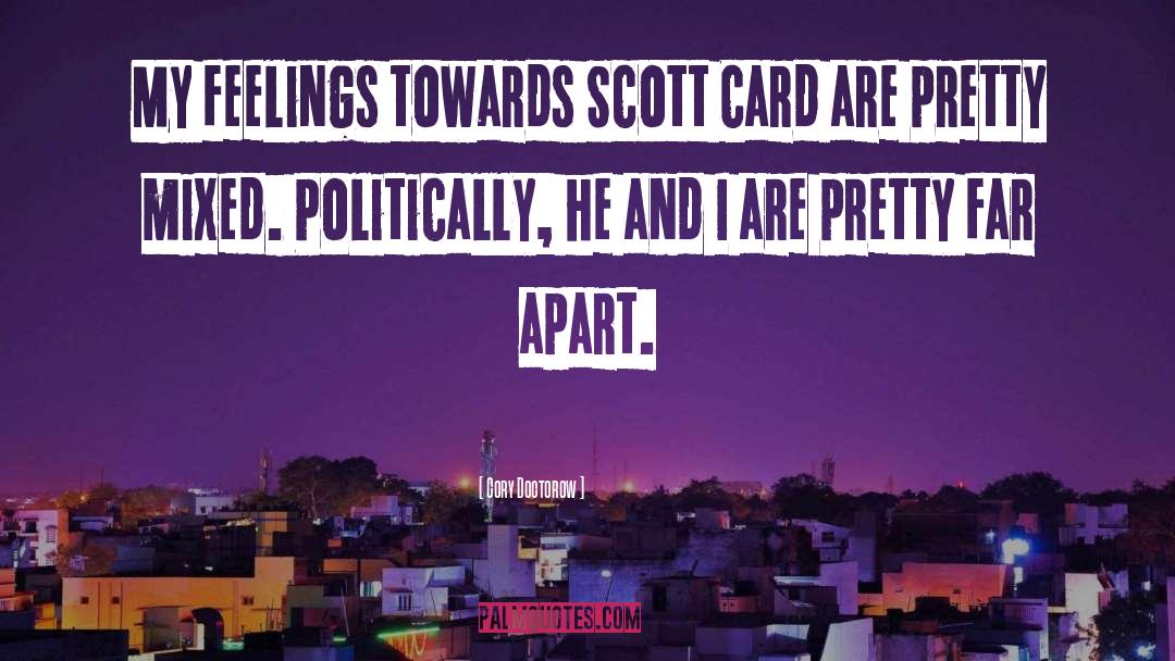 Cory Doctorow Quotes: My feelings towards Scott Card