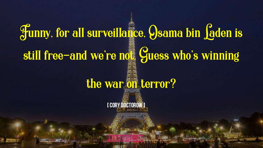 Cory Doctorow Quotes: Funny, for all surveillance, Osama
