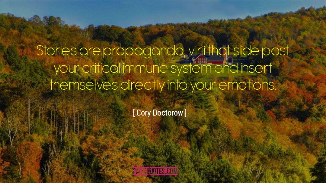 Cory Doctorow Quotes: Stories are propaganda, virii that