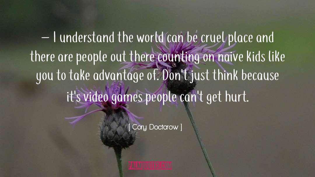 Cory Doctorow Quotes: – I understand the world