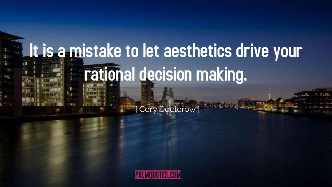 Cory Doctorow Quotes: It is a mistake to
