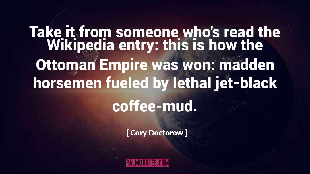 Cory Doctorow Quotes: Take it from someone who's