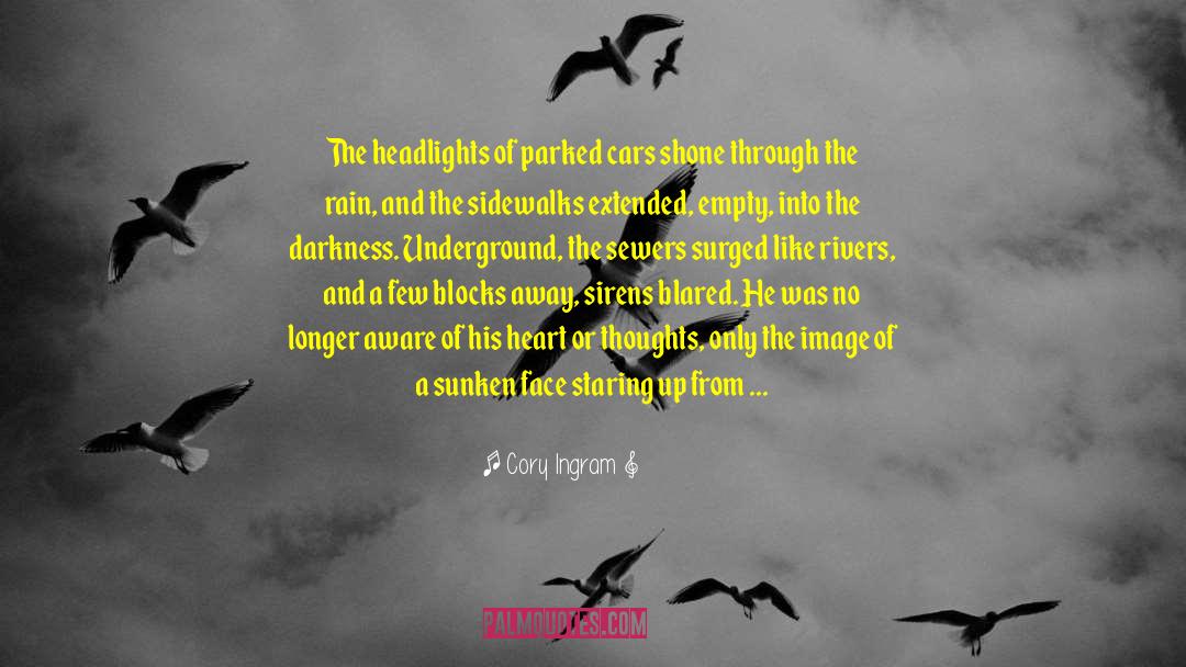 Cory Ingram Quotes: The headlights of parked cars