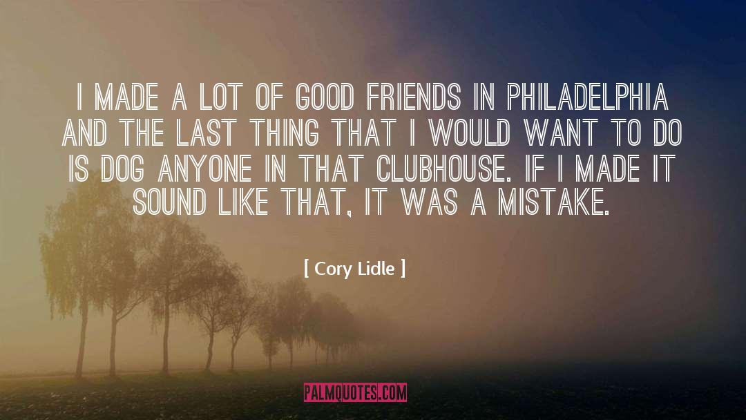Cory Lidle Quotes: I made a lot of