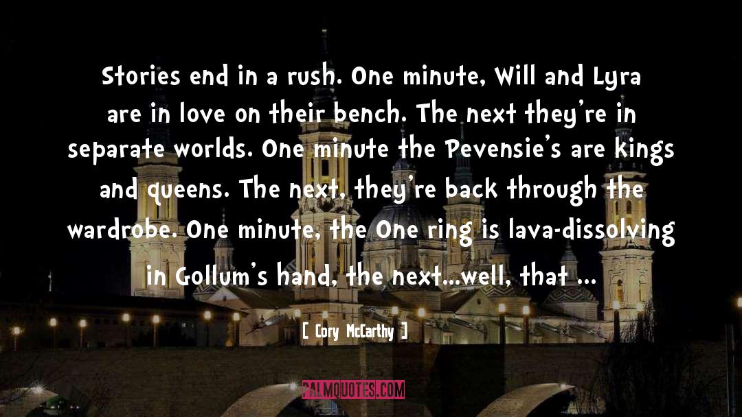 Cory McCarthy Quotes: Stories end in a rush.