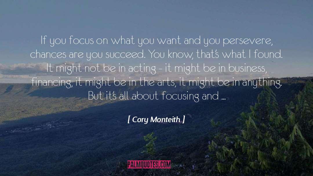 Cory Monteith Quotes: If you focus on what