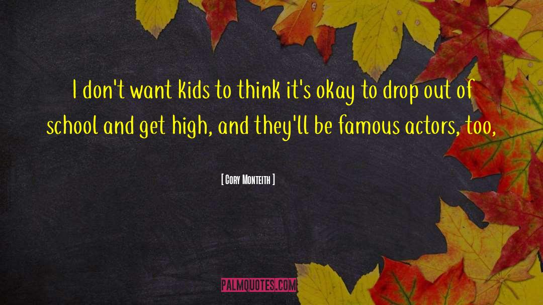 Cory Monteith Quotes: I don't want kids to