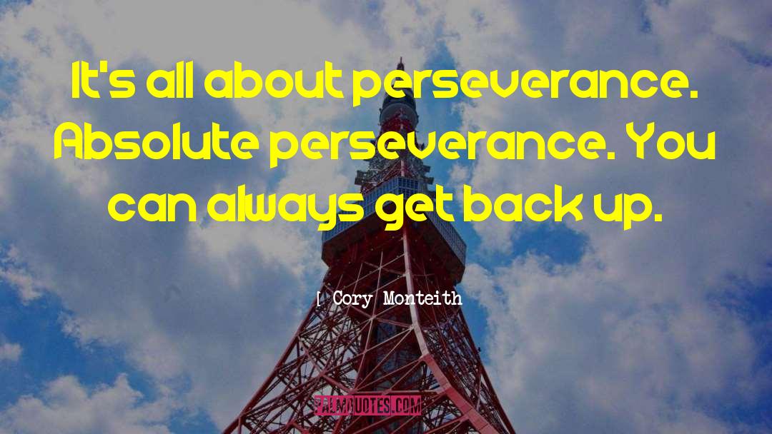 Cory Monteith Quotes: It's all about perseverance. Absolute