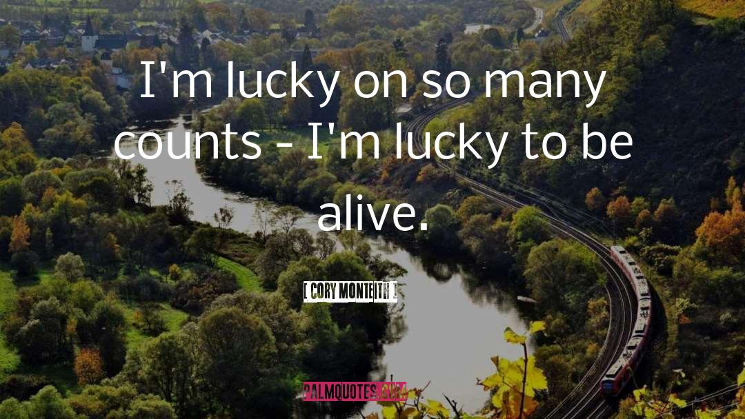 Cory Monteith Quotes: I'm lucky on so many