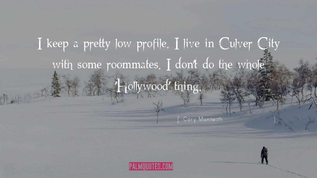 Cory Monteith Quotes: I keep a pretty low