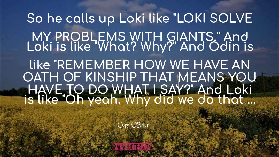 Cory O'Brien Quotes: So he calls up Loki