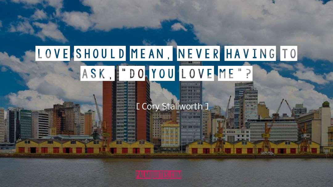 Cory Stallworth Quotes: Love should mean, never having