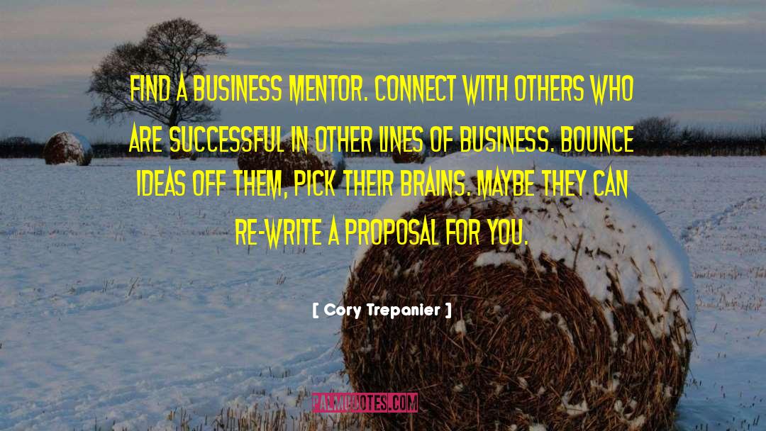 Cory Trepanier Quotes: Find a business mentor. Connect