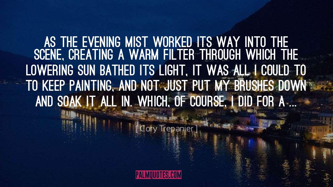 Cory Trepanier Quotes: As the evening mist worked
