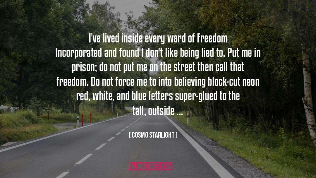 Cosmo Starlight Quotes: I've lived inside every ward
