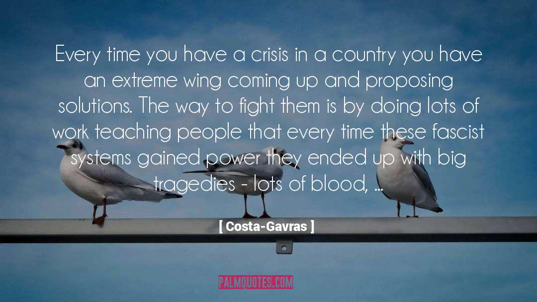 Costa-Gavras Quotes: Every time you have a