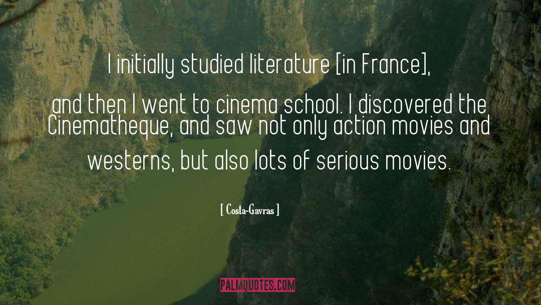 Costa-Gavras Quotes: I initially studied literature [in