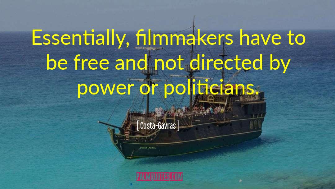 Costa-Gavras Quotes: Essentially, filmmakers have to be